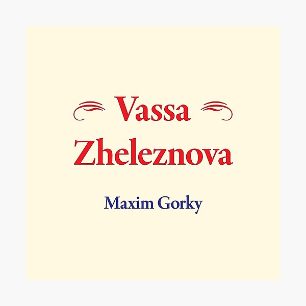 Item preview, Maxim Gorky Vassa Zheleznova Russian and Soviet Writer, Classic Literature designed and sold by CharlottePlaceArt.