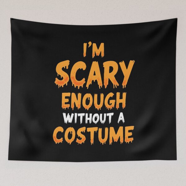 Item preview, I'm Scary Enough Without A Costume Lazy Halloween designed and sold by Say It With Ink.