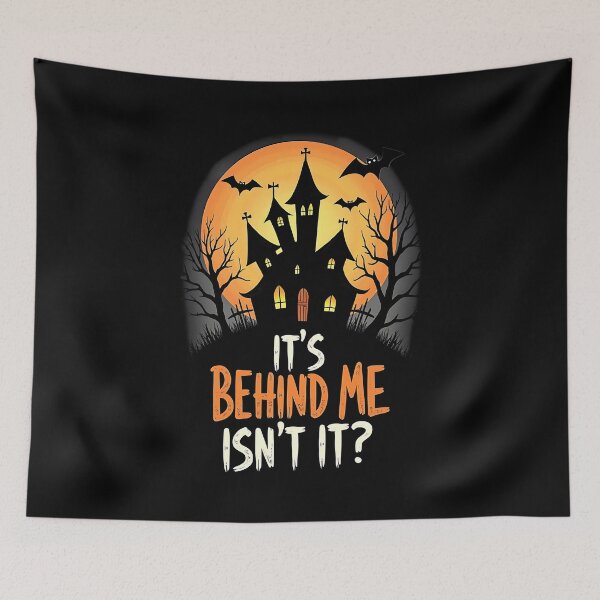 Item preview, It's Behind Me Isn't It Funny Halloween Gift designed and sold by Say It With Ink.