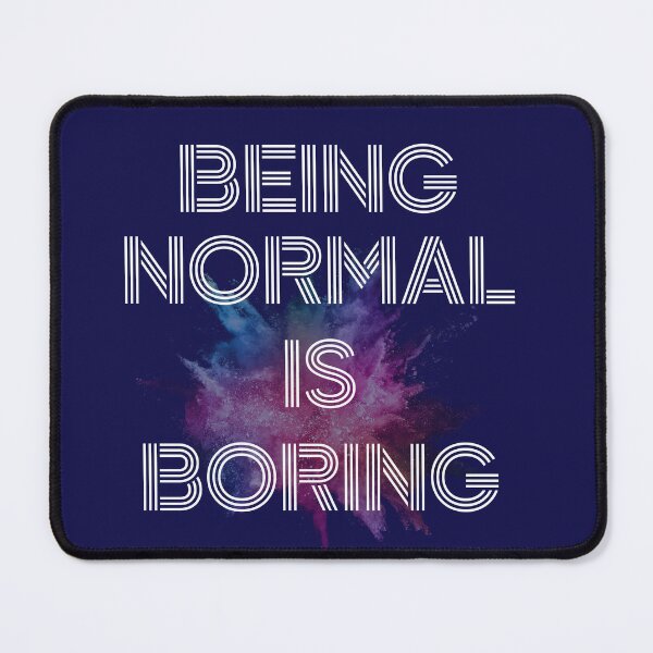Item preview, Being Normal Is Boring Funny Quote Design designed and sold by UnNormal07.