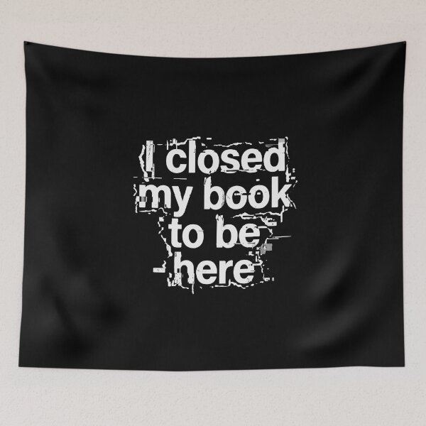 Item preview, I Closed My Book To Be Here Book Lover Reader Introvert Humorous designed and sold by PopStars1993.