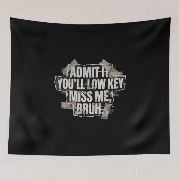 Item preview, Admit It You'll Low Key Miss Me, Bruh Funny Sarcastic Quote Humor Statement designed and sold by PopStars1993.
