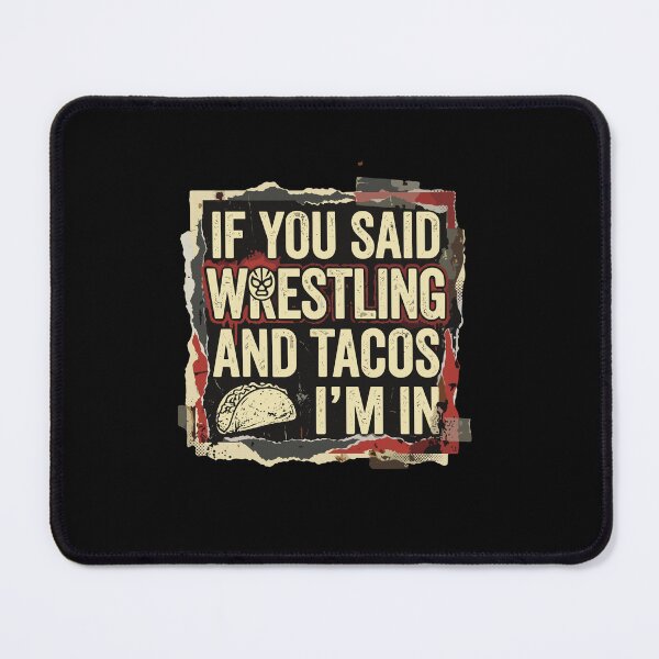 Item preview, If You Said Wrestling And Tacos I'm In Wrestling Fan Taco Lover Foodie designed and sold by PopStars1993.