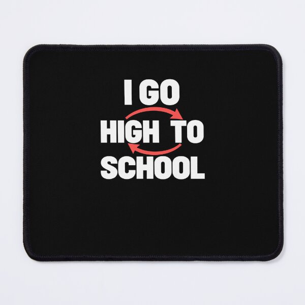 Item preview, I Go High To School Funny Cannabis Humor designed and sold by SuperFreshArt.