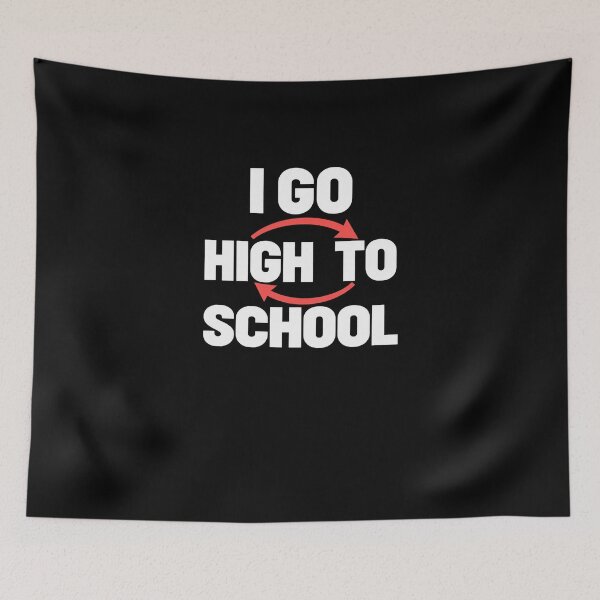 Item preview, I Go High To School Funny Cannabis Humor designed and sold by SuperFreshArt.