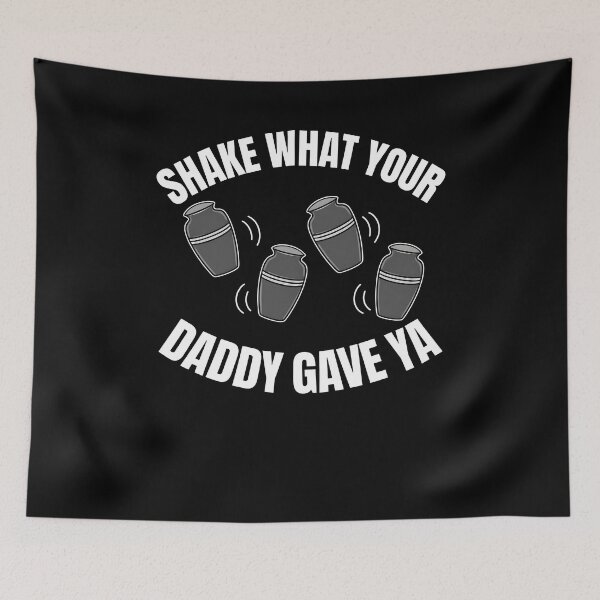 Item preview, Shake What Your Daddy Gave Ya designed and sold by michellexkelly.