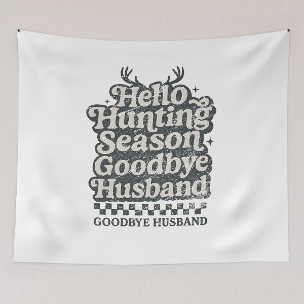 Item preview, Hello Hunting Season Goodbye Husband Funny Deer Hunting Wife designed and sold by Samanthzx.