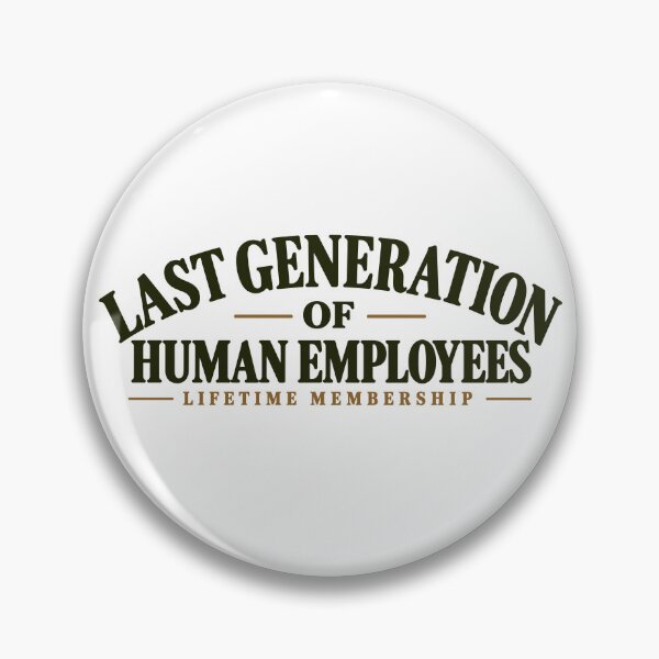 Item preview, Last Generation of Human Employees designed and sold by DubiousTruths.