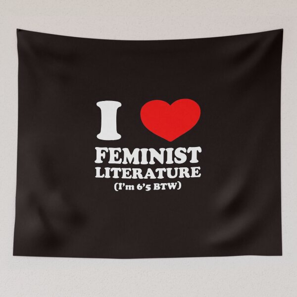 Item preview, I Love Feminist Literature Im 6 5 BTW Funny Meme designed and sold by HieuarsaWorks.