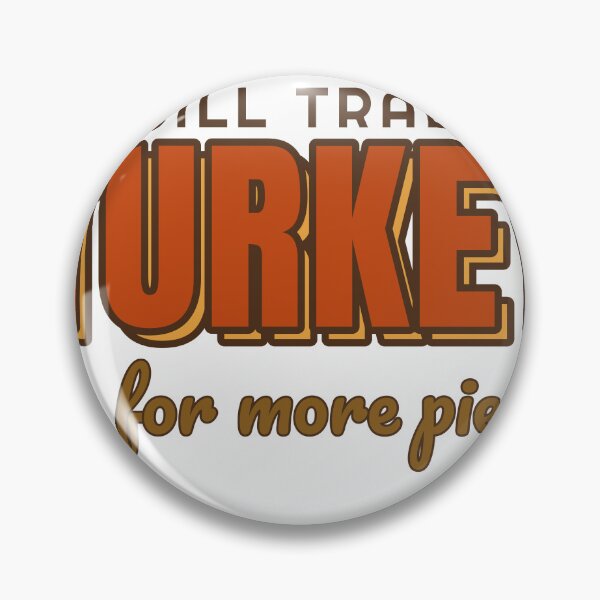 Item preview, Will Trade Turkey For More Pie Thanksgiving designed and sold by BeCalyx ⭐⭐⭐⭐⭐.
