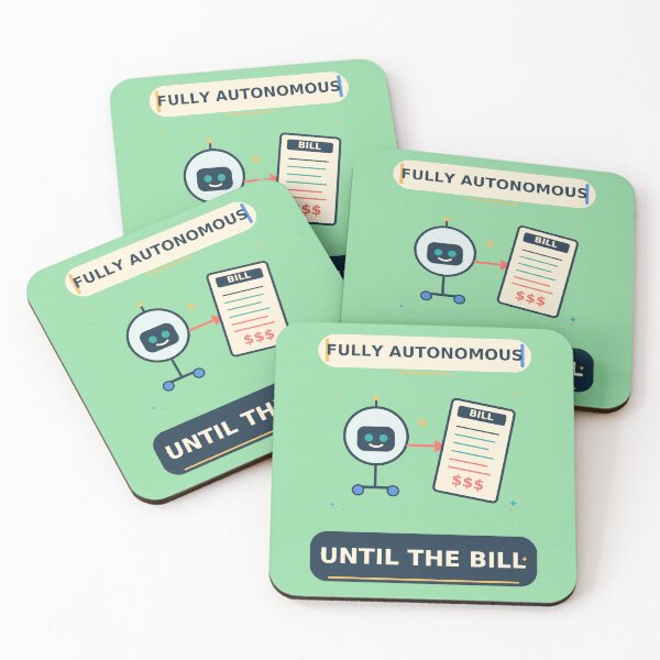 Item preview, Fully Autonomous Until the Bill - Funny AI Agent Cost Humor designed and sold by Ink and Wink.