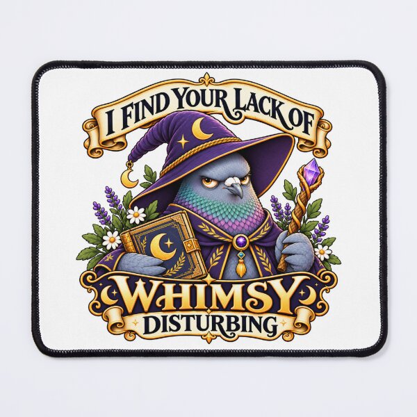 Item preview, I Find Your Lack of Whimsy Disturbing Wizard Pigeon Humor designed and sold by WeirdlyMild.
