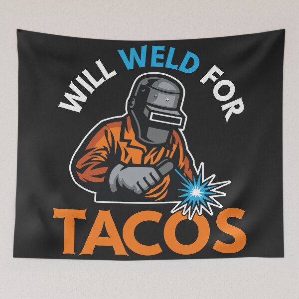 Item preview, Will Weld For Tacos Funny Welder Trade Work Humor designed and sold by BUNNIES-EL.