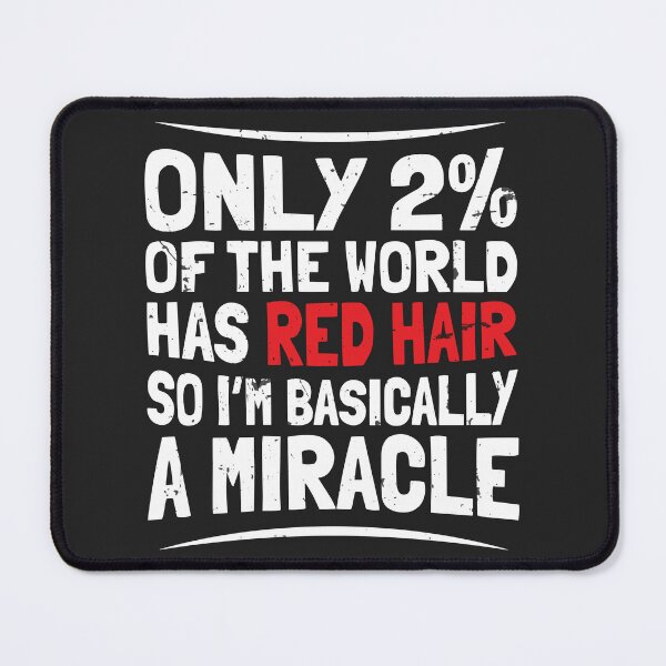 Item preview, Only 2 Percent Has Red Hair Basically A Miracle Redhead Humor designed and sold by BUNNIES-EL.