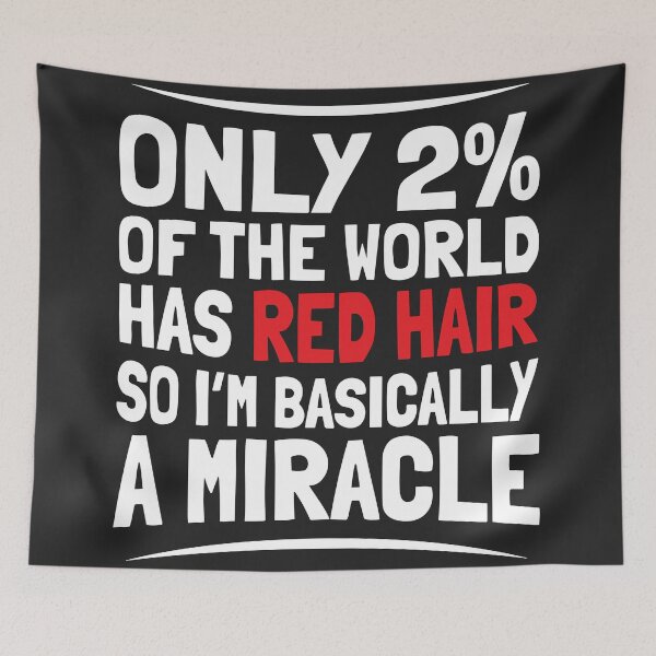 Item preview, Only 2 Percent Has Red Hair Basically A Miracle Ginger Pride designed and sold by BUNNIES-EL.