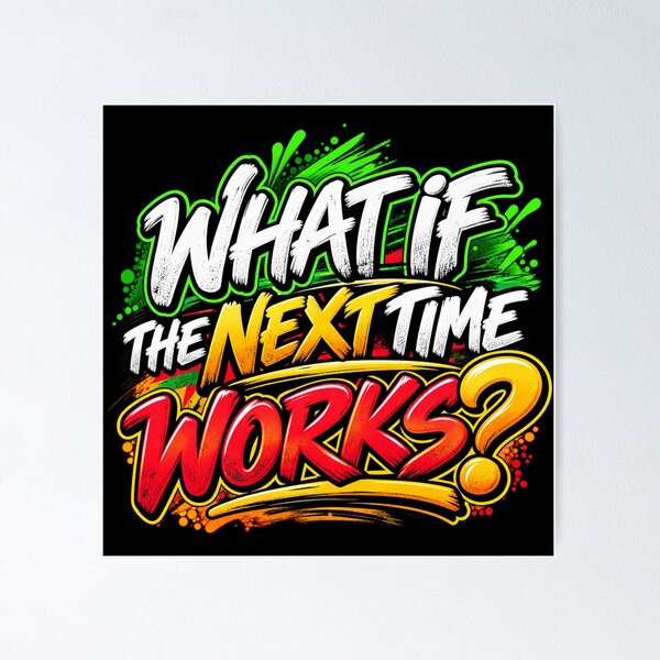Item preview, What If the Next Time Works? designed and sold by mygiftideas.