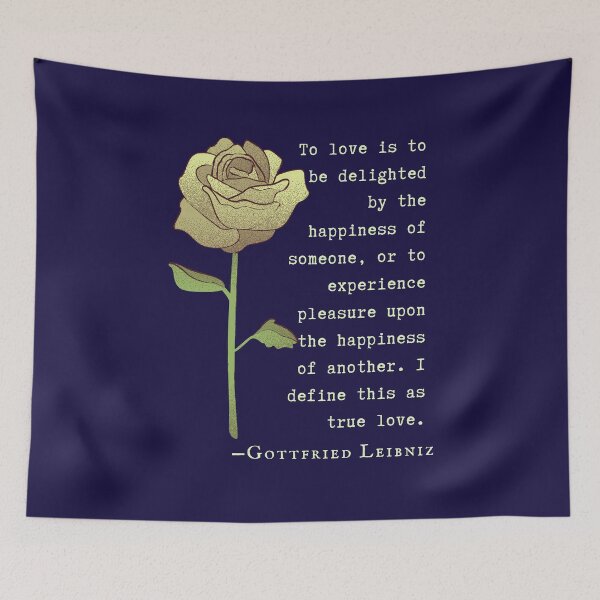 Item preview, Gottfried Wilhelm Leibniz quote: To love is to be delighted by the happiness of someone, or to experience pleasure upon the happiness of another. I define this as true love. designed and sold by artbleed.
