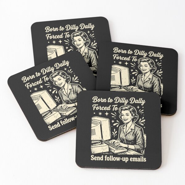 Item preview, Born to Dilly Dally Forced To Send Follow Up Emails designed and sold by d247.