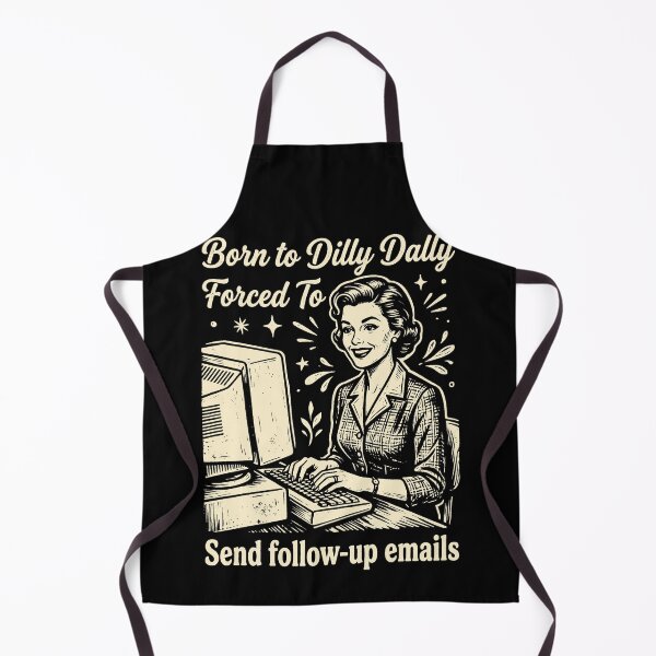 Item preview, Born to Dilly Dally Forced To Send Follow Up Emails designed and sold by d247.