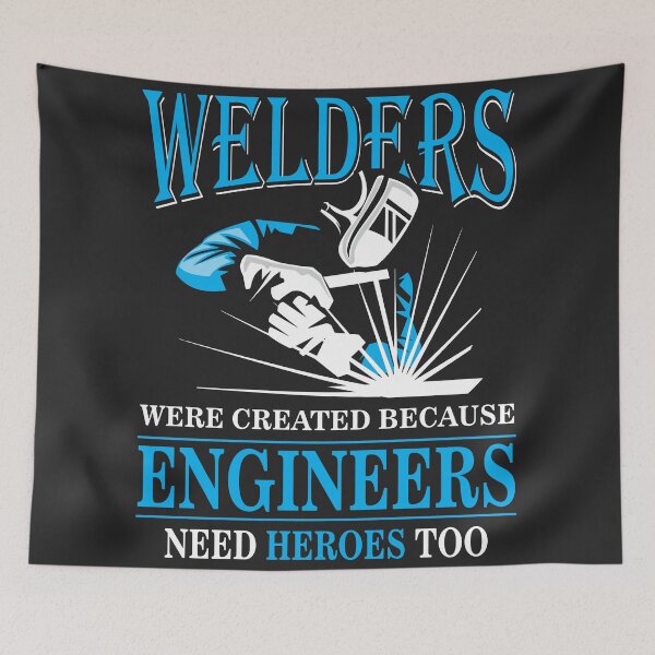 Item preview, Welders Were Created Because Engineers Need Heroes Too designed and sold by BUNNIES-EL.