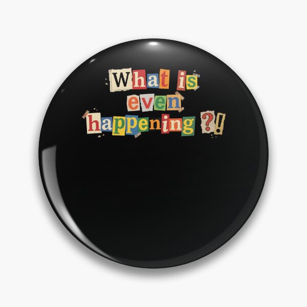 Item preview, What Is Even Happening Sarcastic Confusion Meme designed and sold by d247.