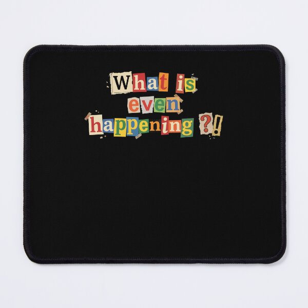 Item preview, What Is Even Happening Sarcastic Confusion Meme designed and sold by d247.