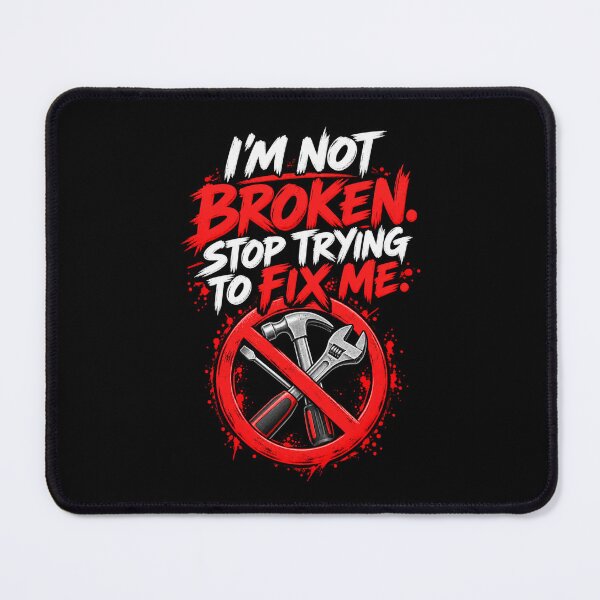 Item preview, I'm Not Broken Stop Trying to Fix Me – Sarcastic Personal Boundaries & Self-Acceptance Shirt designed and sold by signshirtz.
