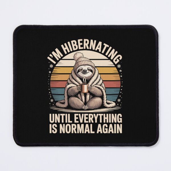 Item preview, I'm Hibernating Until Everything Is Normal Again designed and sold by jkrphoto.