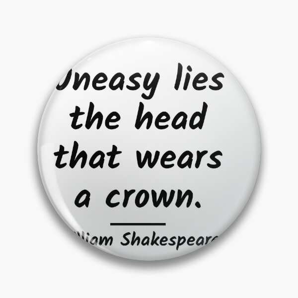 Item preview, Uneasy Lies the Head That Wears a Crown - William Shakespeare Quote designed and sold by 4ever-Undaunted.