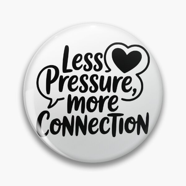 Item preview, Less Pressure, More Connection designed and sold by theartfulaspie.