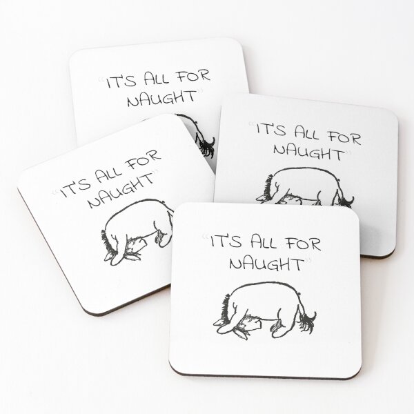 Item preview, Eeyore Quote, "It's all for Naught" designed and sold by PrintGuyStudio.