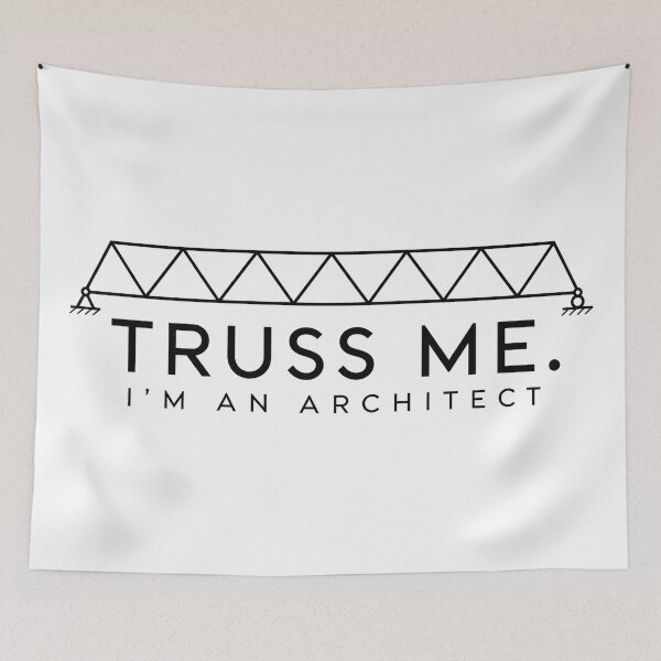 Item preview, Truss me. I'm an architect. designed and sold by MoodleDoon.