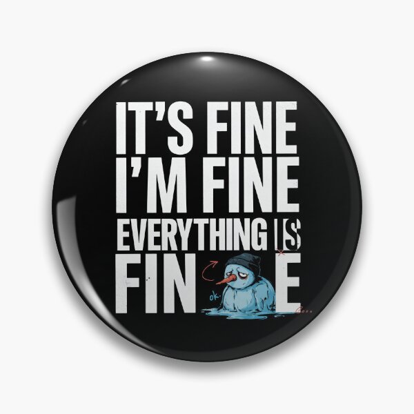 Item preview, It's Fine I'm Fine Everything is Fine Snowman designed and sold by Millsoft.