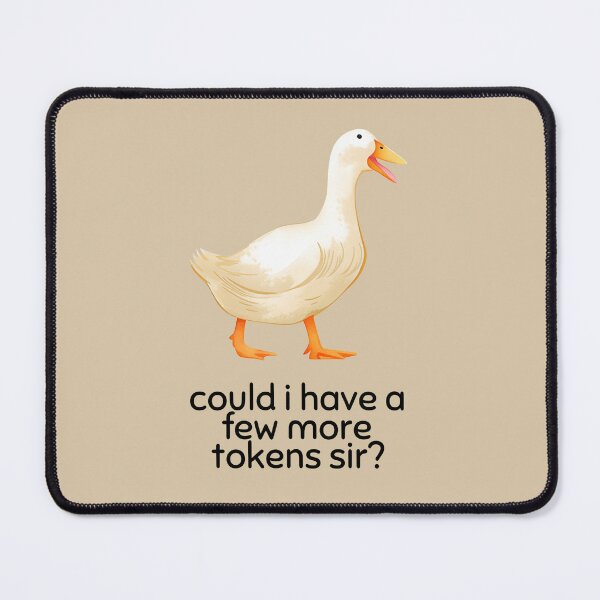 Item preview, Silly Goose - Could I Have a Few More Tokens Sir designed and sold by MaddyDesignsCo.