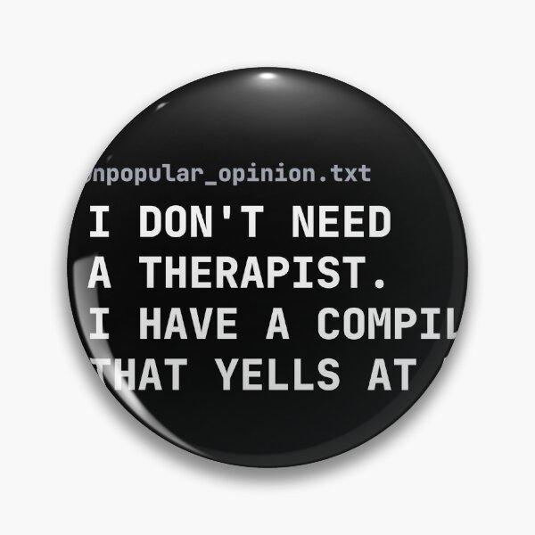Item preview, I Don't Need A Therapist I Have A Compiler That Yells At Me designed and sold by IotaPulse.