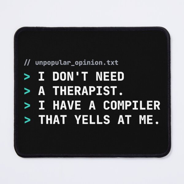 Item preview, I Don't Need A Therapist I Have A Compiler That Yells At Me designed and sold by IotaPulse.