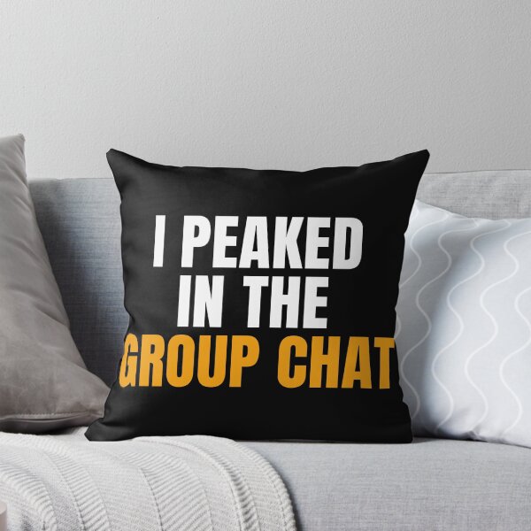 Item preview, I Peaked In The Group Chat designed and sold by IotaPulse.