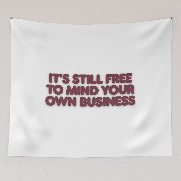 Item preview, It's Still Free To Mind Your Own Business designed and sold by LivingRoomZoo.
