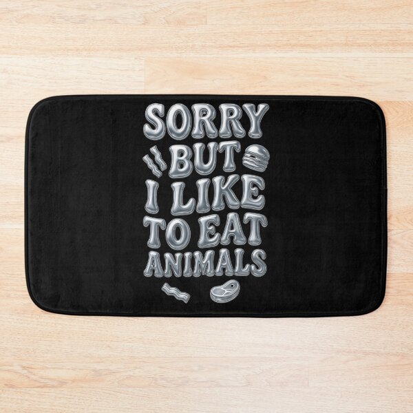 Item preview, Funny Sorry But I Like To Eat Animals designed and sold by nvrprooo.