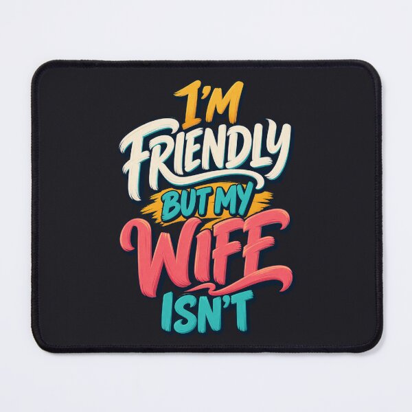 Item preview, I'm Friendly but My Wife Isn't Funny Marriage Humor designed and sold by PunchDrop.