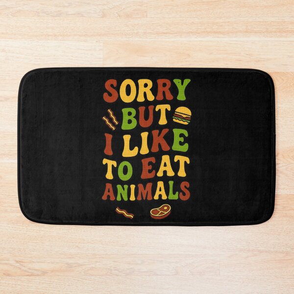 Item preview, Funny Sorry But I Like To Eat Animals designed and sold by nvrprooo.