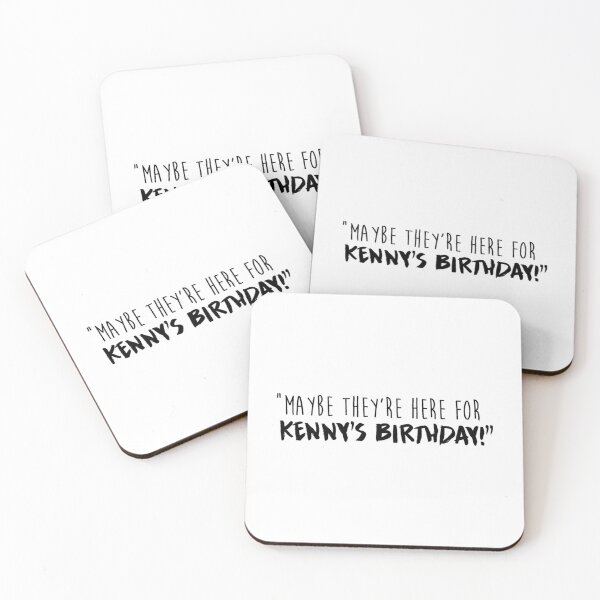 Item preview, Maybe They'Re Here For Kenny'S Birthday designed and sold by kainoa-dodd.