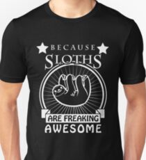 Because Sloths Are Freaking Awesome - Sloth Shirt Sloth Gifts Cute Sloth Slim Fit T-Shirt