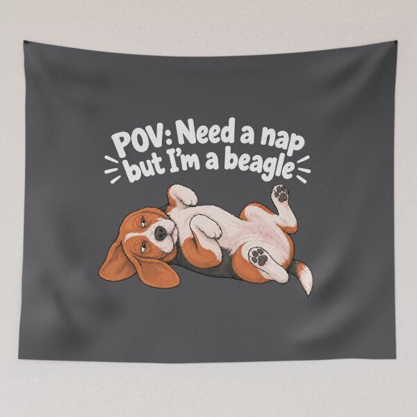 Item preview, POV: Need a nap but I'm a beagle designed and sold by Elizabeth Elias.
