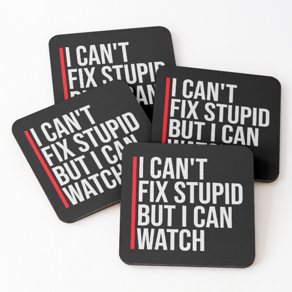 Item preview, I Can't Fix Stupid But I Can Watch Quote Logo Text designed and sold by shirt-o-mat.