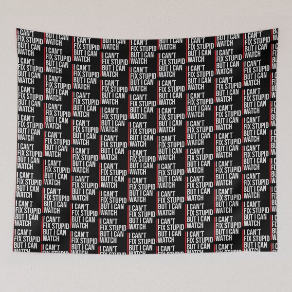 Item preview, I Can't Fix Stupid But I Can Watch Quote Logo Text designed and sold by shirt-o-mat.