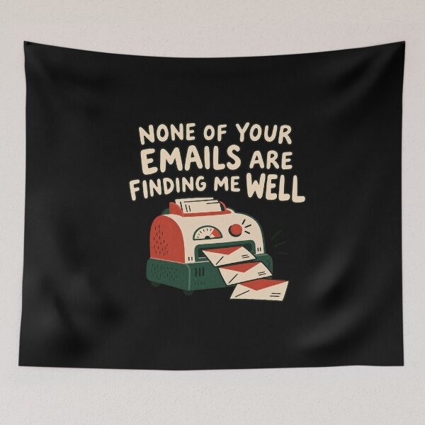 Item preview, None of Your Emails Are Finding Me Well - Inbox Emergency designed and sold by AMICO77.