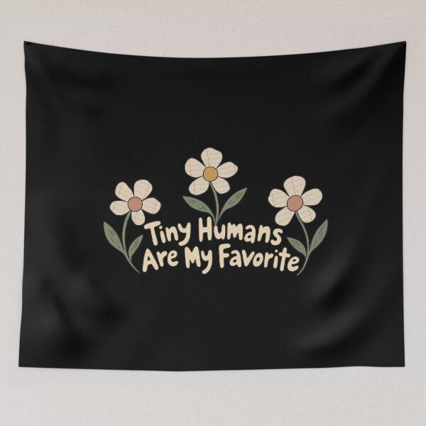 Item preview, Tiny Humans Are My Favorite - Favorite Tiny Humans Folk Florals designed and sold by AMICO77.