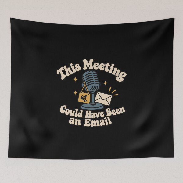 Item preview, This Meeting Could Have Been an Email - Remote Meeting Email Quote designed and sold by AMICO77.