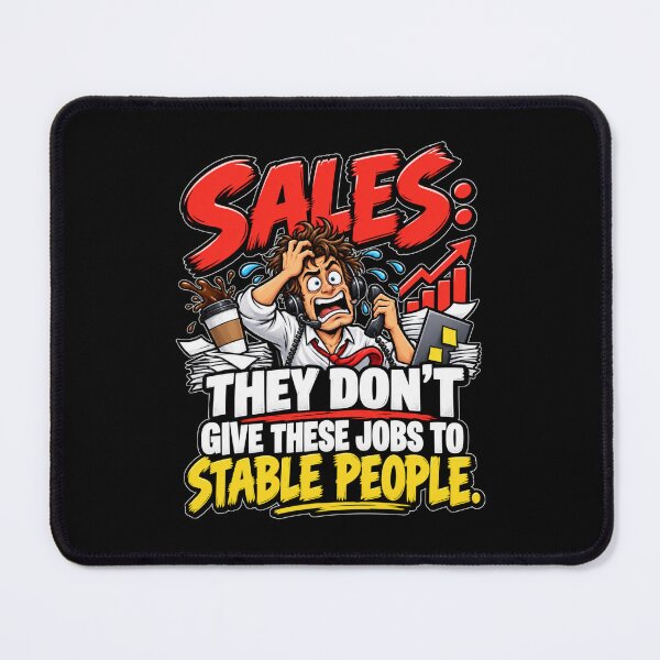 Item preview, Sales: They Don't Give These Jobs to Stable People – Graphic Funny Sales Rep & Workplace Humor designed and sold by signshirtz.